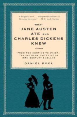 What Jane Austen Ate and Charles Dickens Knew: From Fox Hunting to Whist-The...