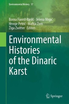 Environmental Histories of the Dinaric Karst by Borna Fuerst-Bjeli? Hardcover Bo