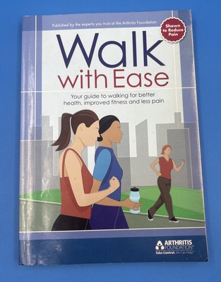 Walk with Ease : Your Guide to Walking for Better Health, Improved Fitness...