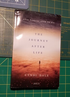 The Journey After Life: what happens when we die by Cyndi Dale