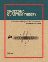 30 SECOND QUANTUM THEORY By Brian Clegg - Hardcover **Mint Condition**