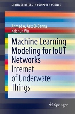 Machine Learning Modeling for IoUT Networks - 9783030685669