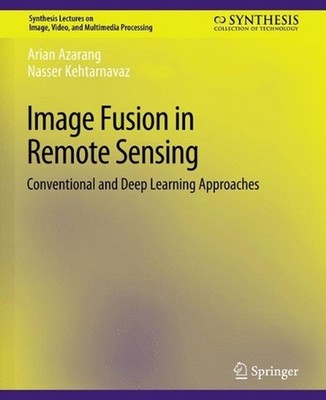 Image Fusion in Remote Sensing: Conventional and Deep Learning Approaches by Ari