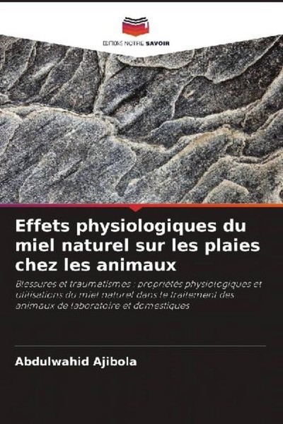 Effets Physiologiques Du Miel Naturel Sur Les Plaies Chez Les Animaux Abdulwahid-image
