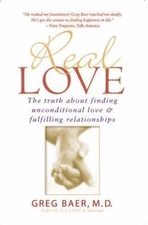 Real Love: The Truth About Finding Uncondit- 9781592400478, paperback, Greg Baer