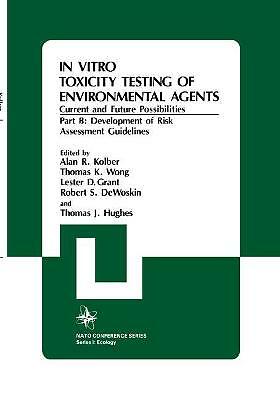 In Vitro Toxicity Testing Of Environmental Agents, Current and Future Possibili