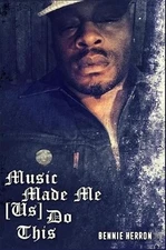 Music Made me us Do This by Bennie Herron (English) Paperback Book
