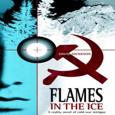 Flames In The Ice David Nickeson Hardcover Author Solutions Inc