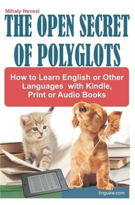 The Open Secret of Polyglots - How to learn English or Other Languages with Kind