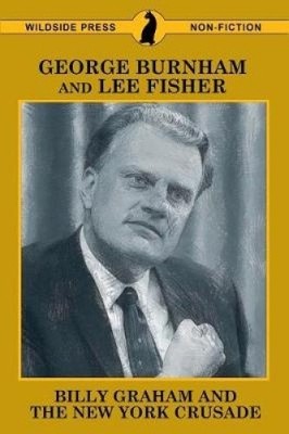 Billy Graham and the New York Crusade by Burnham, George [Paperback] | eBay