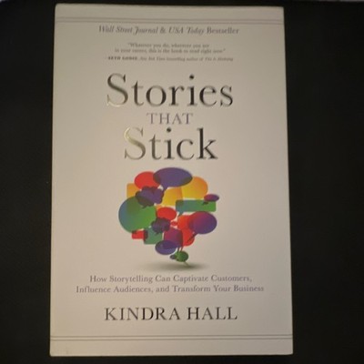 Stories That Stick by Kindra Hall (Paperback) Storytelling, Business, Influence
