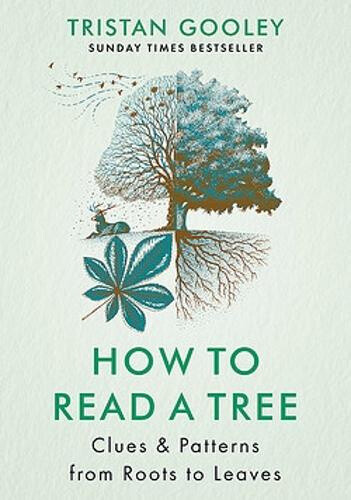 How to Read a Tree: The Sunday Times Bestseller by Tristan Gooley