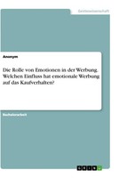 Die Rolle Von Emotionen In Der Werbung. Welchen Einfluss Hat Emotionale Werbung