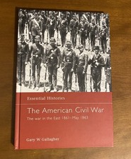 Essential Histories - The American Civil War: The War in the East 1861-May 1863