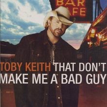 That DonT Make Me a Bad Guy von Keith,Toby | CD | Zustand sehr gut