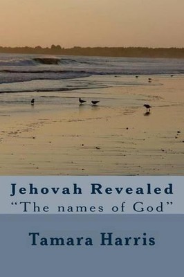 Jehovah Revealed: ''The Names of God'' by Tamara M. Harris (English) Paperback Boo