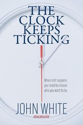The Clock Keeps Ticking by John White Paperback Book