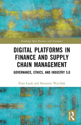 Digital Platforms in Finance and Supply Chain Management: Governance, Ethics, an
