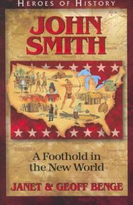 Captain John Smith: A Foothold in the New World (Heroes of History) - VERY GOOD