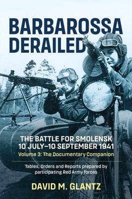 Barbarossa Derailed: The Battle for Smolensk 10  by David M Glantz PAPERBACK