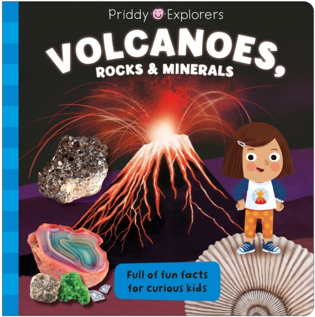 Priddy Explorers Volcanoes, Rocks and Minerals by Roger Priddy (Board book)