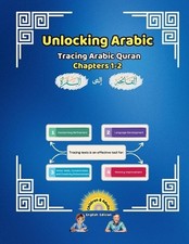 Unlocking Arabic: Tracing Arabic Quran Chapters 1-2 (Left to Right Edition) by C