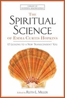 The Spiritual Science Of Emma Curtis Hopkins on sale The Spiritual Science Of Emma Curtis Hopkins on sale