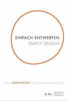 Simply Design: Ways of Shaping Architecture, Brehm, Verena,Buchert, Margitta, Ve