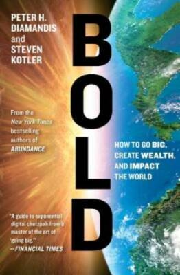 Bold: How to Go Big, Create Wealth and Impact the World - Paperback - GOOD
