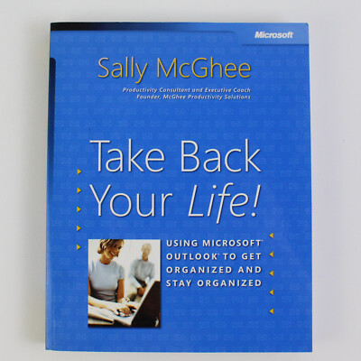 Take Back Your Life Using Microsoft Outlook by Sally McGhee Paperback