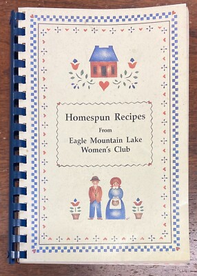Homespun Recipes from Eagle Mountain Lake, Texas Women's Club