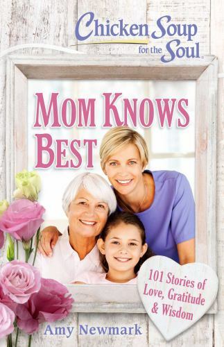 Chicken Soup for the Soul: Mom Knows Best- paperback, Amy Newmark, 9781611599879