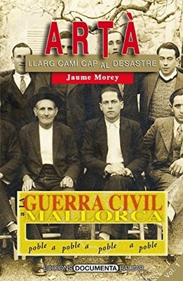 Guerra Civil a Artà : Llarg Camí Cap Al Desastre by Jaume Morey and Jaume ...