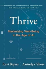 Thrive: Maximizing Well-Being in - Hardcover, by Bapna Ravi; Ghose - Very Good