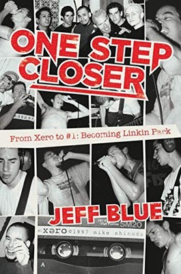 One Step Closer: From Xero to #1: Becoming Linkin Park by Blue, Jeff Hardback