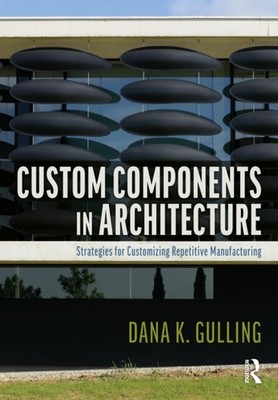 Custom Components in Architecture by Dana Gulling (Paperback Book)