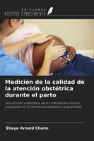 MedicióN De La Calidad De La AtencióN ObstéTrica Durante El Parto Shaye Arnold C
