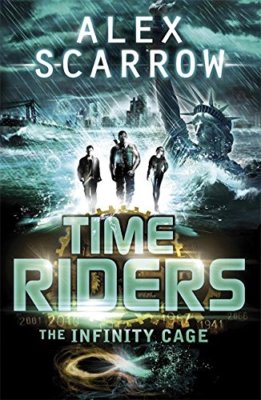 Timeriders the Infinity Cage Book 9 By Alex Scarrow