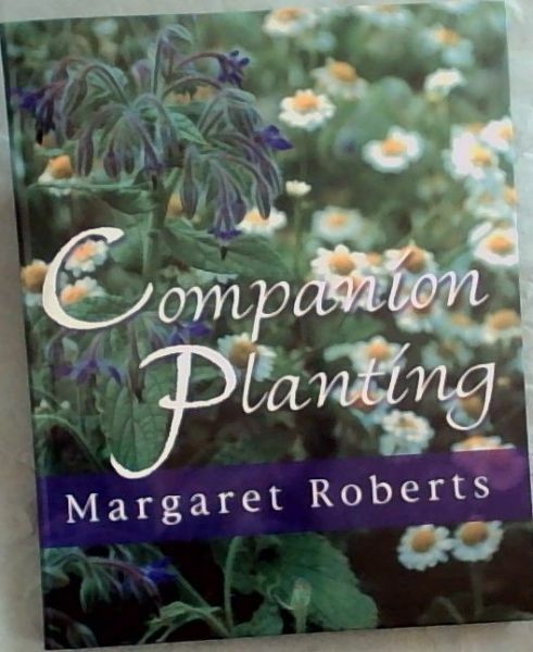 Roberts, Margaret .. Companion Planting