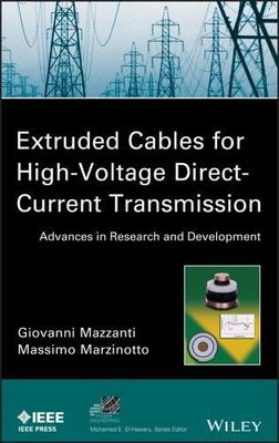 Extruded Cables for High-Voltage Direct-Current Transmission : Advances in Re...