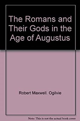 Romans and Their Gods in the Age of Augustus Hardcover R. M. Ogil