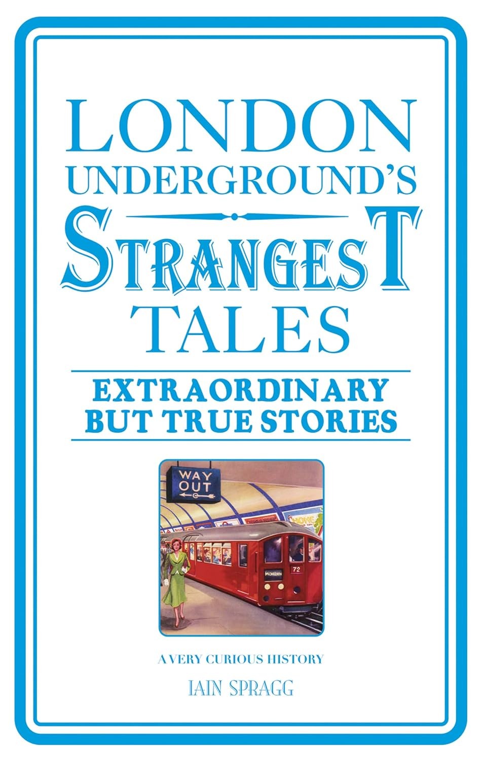London Underground's Strangest Tales by Iain Spragg - - Image 5