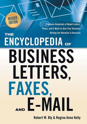 The Encyclopedia of Business Letters, Faxes, and E-mail, Revised Edition: Featu,