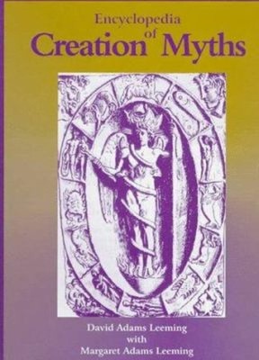 Encyclopedia of Creation Myths Margaret Adams, Leeming, David A.
