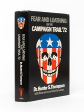 Hunter S Thompson / Fear and Loathing On the Campaign Trail '72 1st Edition 1973