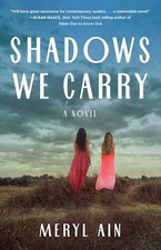 Shadows We Carry: A Novel by Ain, Meryl