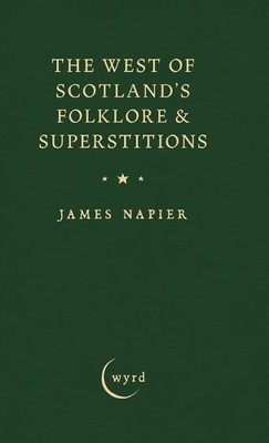 James Napier The West of Scotland's Folklore & Superstitions (Gebundene Ausgabe)