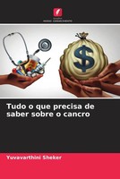 Yuvavarthini Sheker | Tudo O Que Precisa De Saber Sobre O Cancro | Taschenbuch