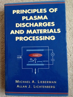 Principles of Plasma Discharges and Materials Processing by Allan J. Lichtenberg
