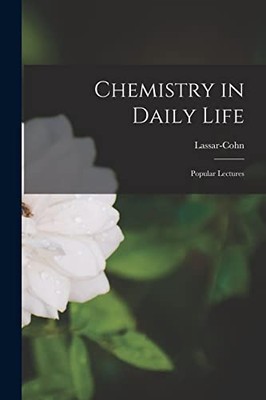 Lassar-Cohn - Chemistry in Daily Life  Popular Lectures - New paperbac - X555z